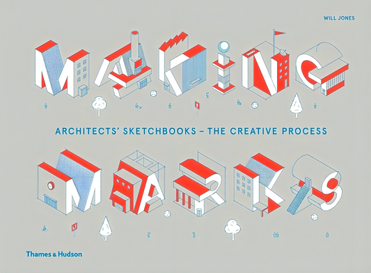 Making Marks: Architects' Sketchbooks – The Creative Process