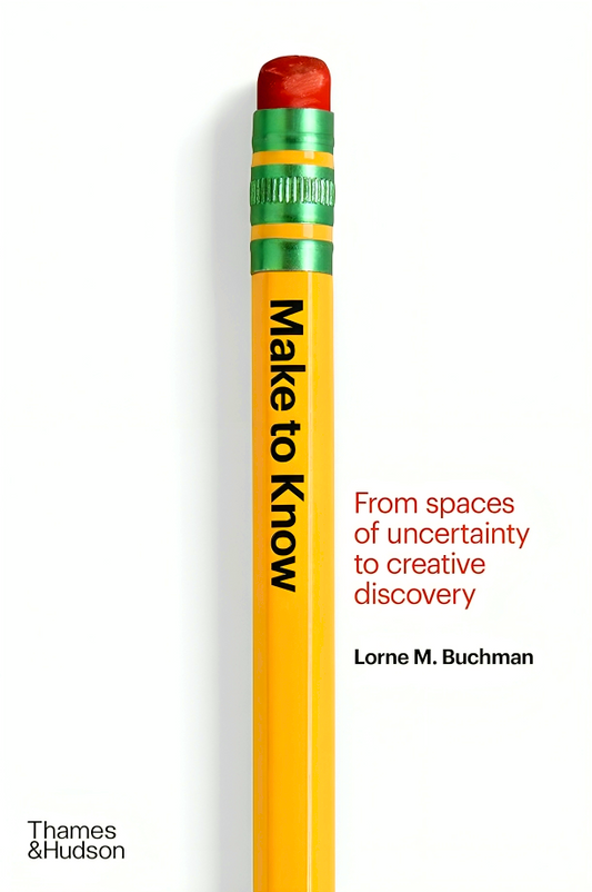 Make To Know: From Spaces Of Uncertainty To Creative Discovery
