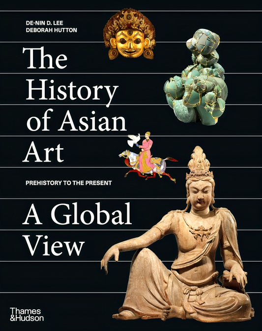 The History Of Asian Art: A Global View