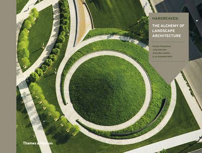 Hargreaves:The Alchemy Of Landscape Architecture