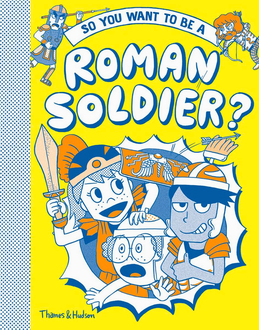 So You Want To Be A Roman Soldier?