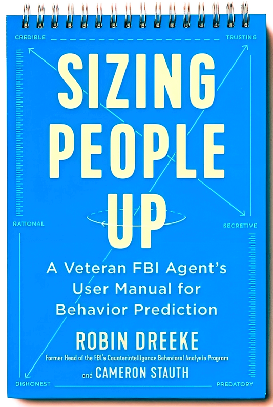 Sizing People Up: A Veteran FBI Agent's User Manual for Behavior Prediction