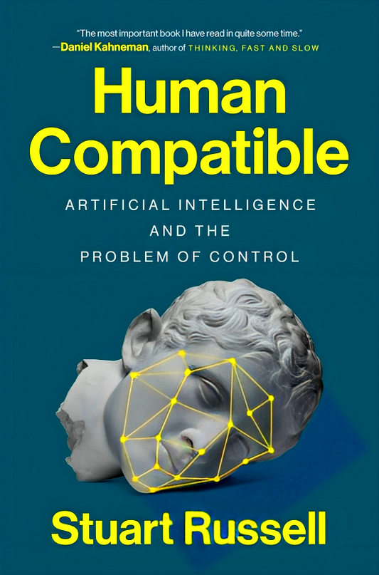 Human Compatible: Artificial Intelligence and the Problem of Control