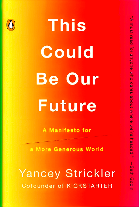 This Could Be Our Future: A Manifesto for a More Generous World