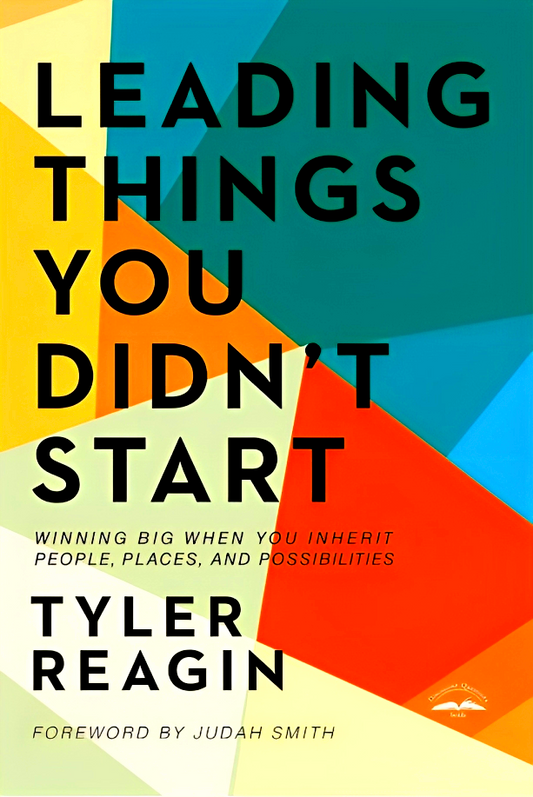 Leading Things You Didn't Start: Winning Big When You Inherit People, Places, and Possibilities