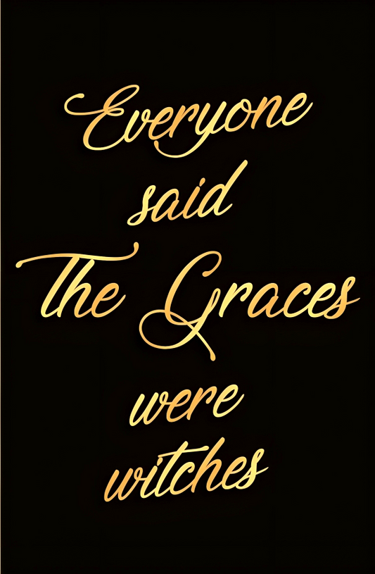 Everyone Said The Graces Were Witches
