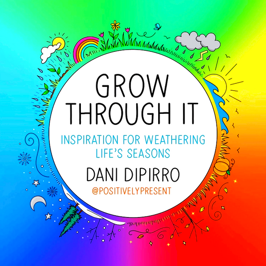 Grow Through It: Inspiration For Weathering Life's Seasons