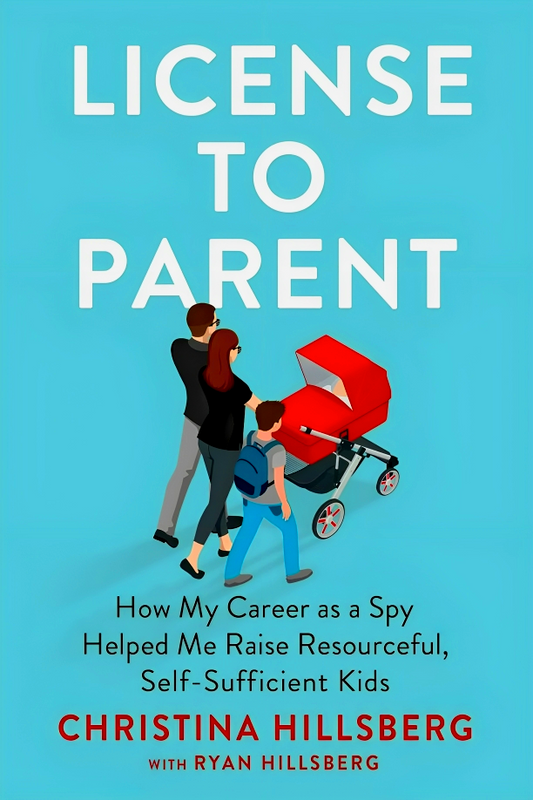 [10% OFF from 9 - 12 May 2024] License To Parent: How My Career As A Spy Helped Me Raise Resourceful, Self-Sufficient Kids