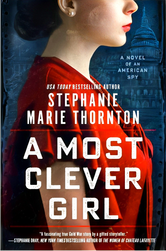 A Most Clever Girl: A Novel of an American Spy
