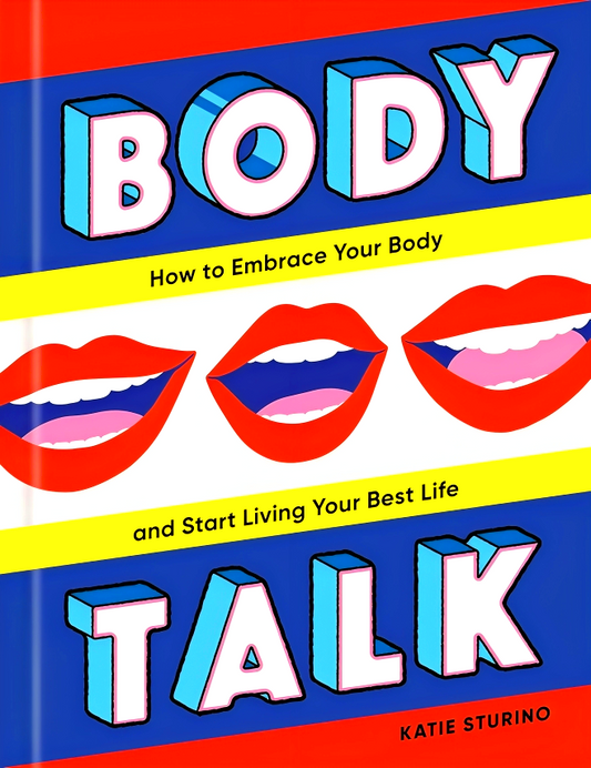 Body Talk: How To Embrace Your Body And Start Living Your Best Life