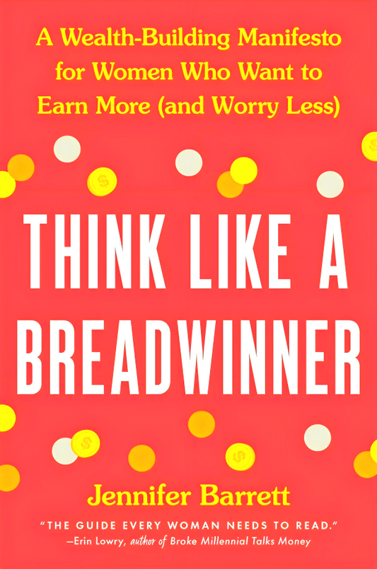 [10% OFF from 9 - 12 May 2024] Think Like A Breadwinner: A Wealth-Building Manifesto For Women Who Want To Earn More (And Worry Less)