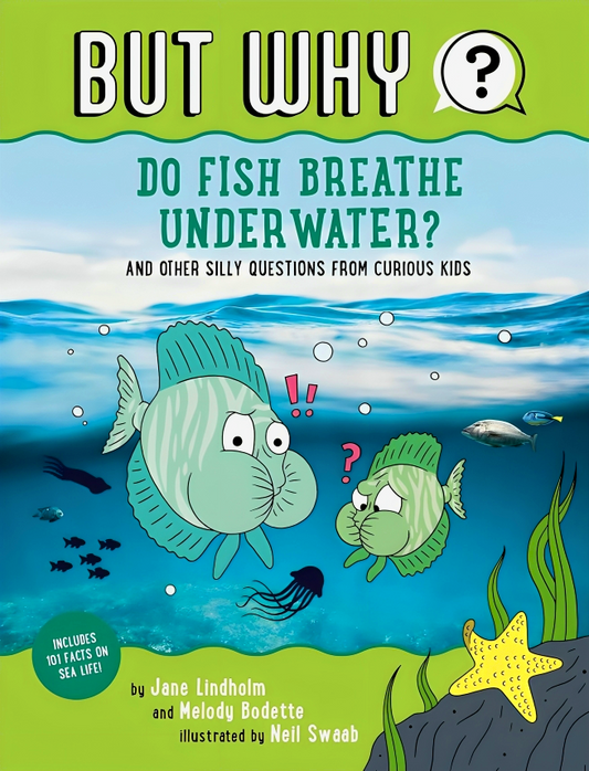 Do Fish Breathe Underwater? #2: And Other Silly Questions from Curious Kids (But Why)
