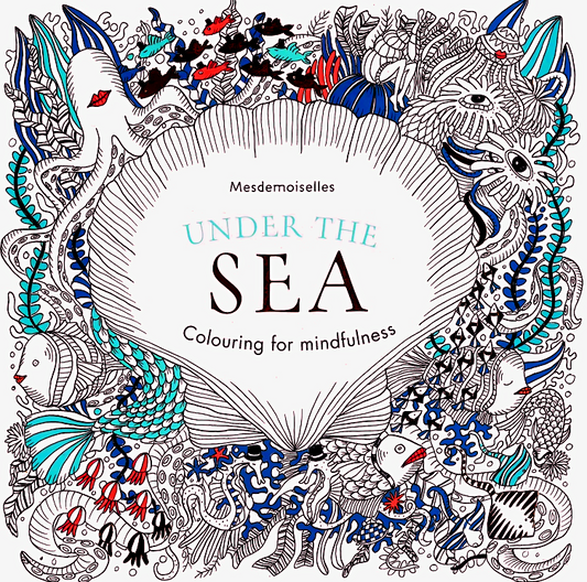 Under The Sea: Colouring For Mindfulness