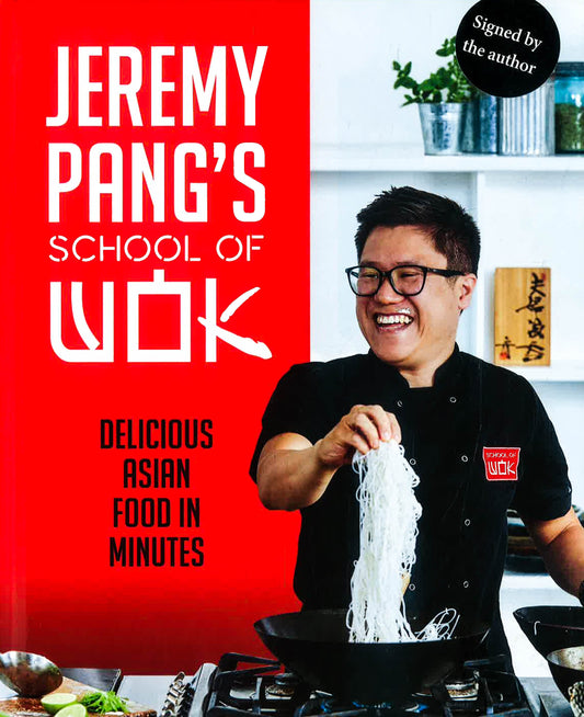 Jeremy Pang's School Of Wok: Delicious Asian Food In Minutes