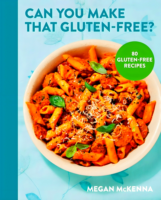 Can You Make That Gluten-free?: 80 Gluten-free Recipes