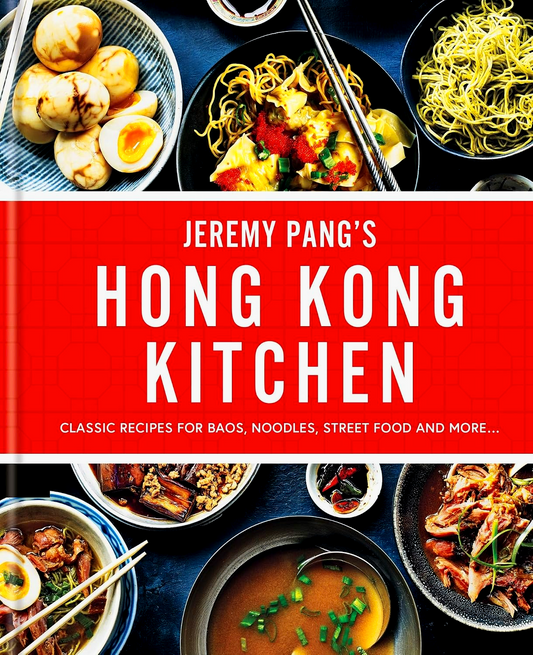 Jeremy Pang’s Hong Kong Kitchen: Classic Recipes for Baos, Noodles, Street Food and More…