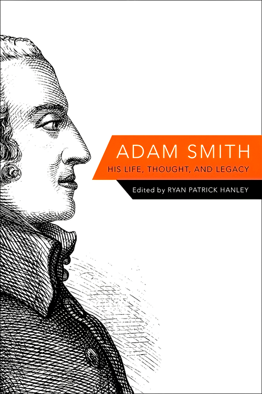 Adam Smith : His Life, Thought, and Legacy