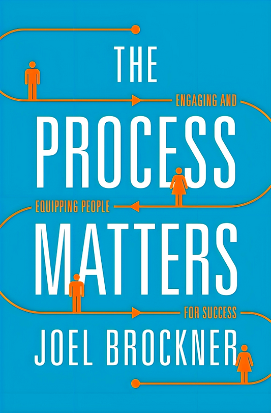 The Process Matters: Engaging and Equipping People for Success