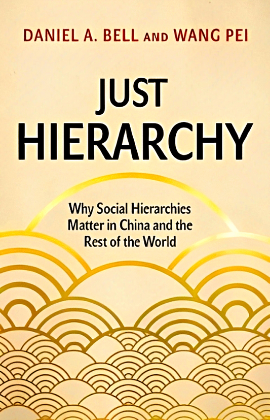 Just Hierarchy : Why Social Hierarchies Matter in China and the Rest of the World
