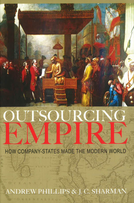 Outsourcing Empire : How Company-States Made the Modern World