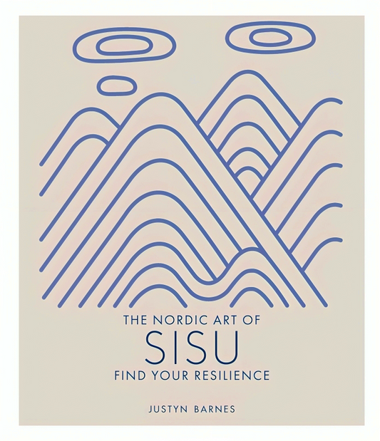 The Nordic Art of Sisu: Find Your Resilience