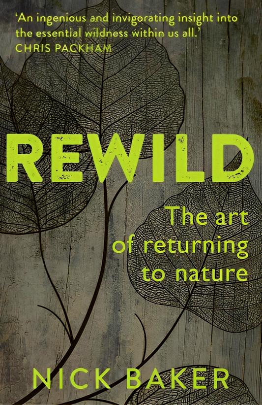 Rewild: The Art of Returning to Nature