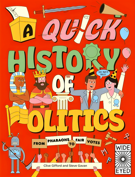 A Quick History Of Politics: From Pharaohs To Fair Votes (Quick Histories)