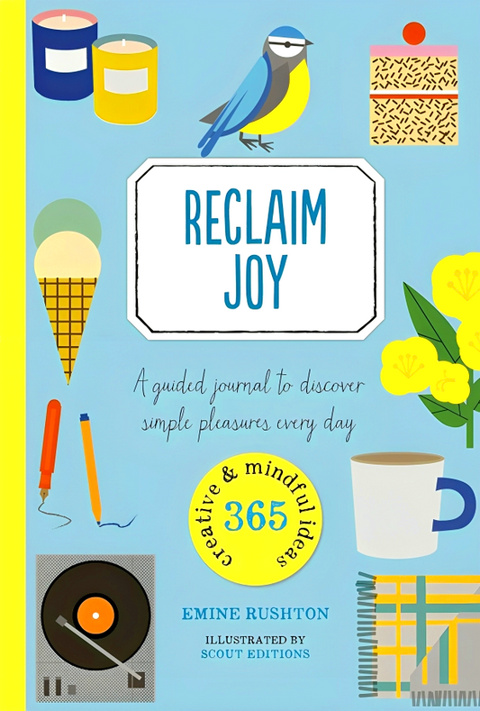 Reclaim Joy: A guided journal to discover simple pleasures every day
