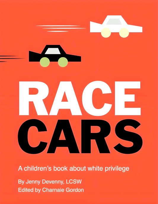 Race Cars: A Children'S Book About White Privilege