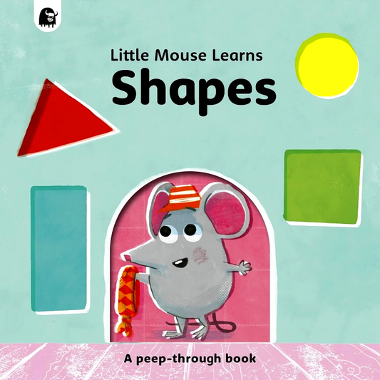Little Mouse Learns Shapes: A Peep-Through Book
