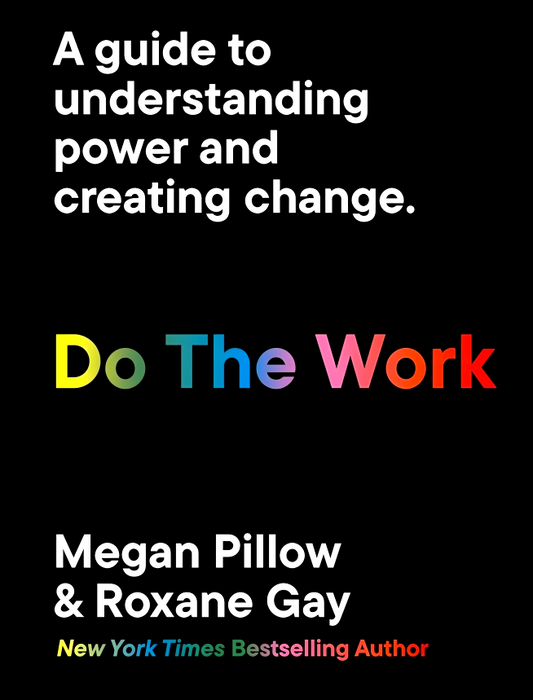 Do The Work: A Guide To Understanding Power And Creating Change