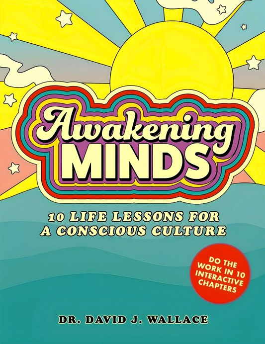 Awakening Minds: 10 life lessons for a conscious culture