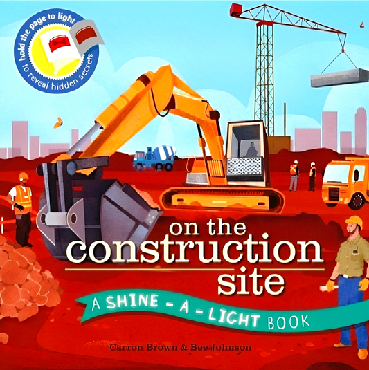 A Shine-A-Light Book: On The Construction Site