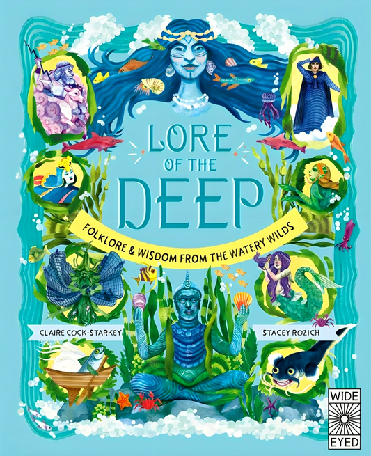 Lore Of The Deep: Folklore & Wisdom From The Watery Wilds