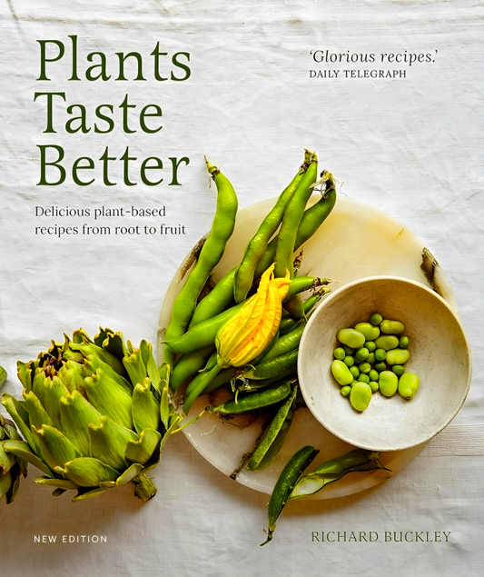 Plants Taste Better: Delicious Plant-Based Recipes From Root To Fruit