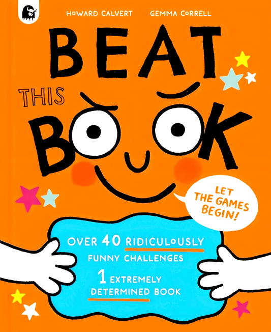 Beat This Book: Over 40 Ridiculously Funny Challenges, 1 Extremely Determined Book