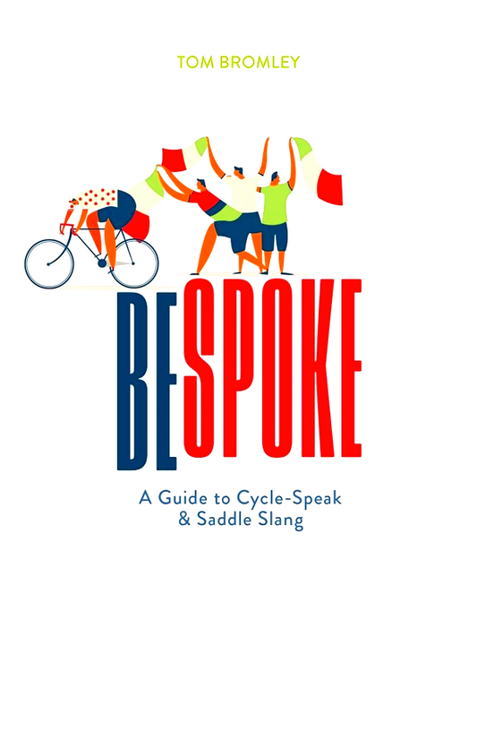 Bespoke: A Guide to Cycle-Speak and Saddle Slang