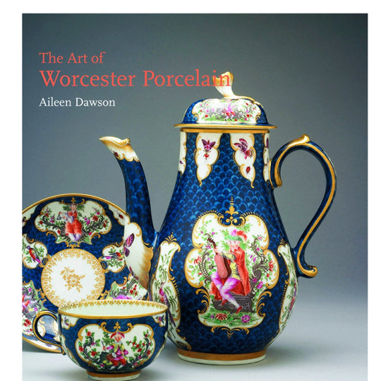 The Art Of Worcester Porcelain: 1751-1788: Masterpieces From The British Museum Collection