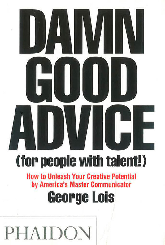 Damn Good Advice (For People With Talent)