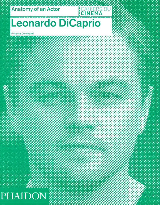 Leonardo Dicaprio: Anatomy Of An Actor