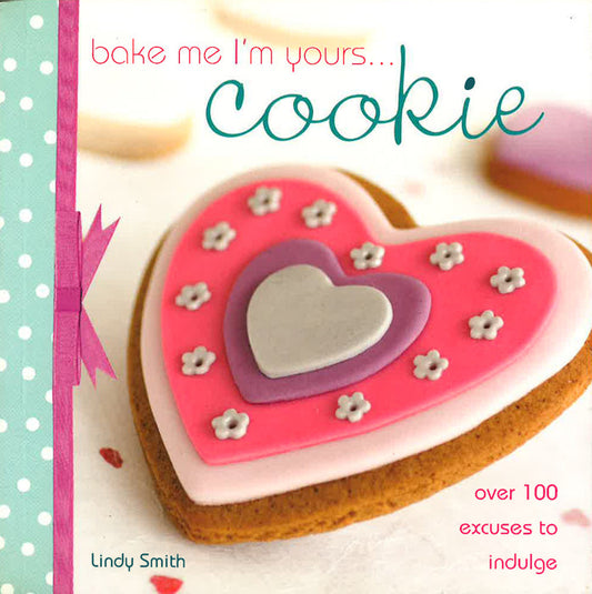 M Yours...Cookie (Over 100 Excuses To Indulge)
