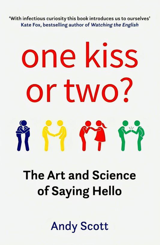 One Kiss Or Two?: The Art And Science Of Saying Hello