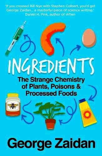 Ingredients: The Strange Chemistry of Plants, Poisons and Processed Foods