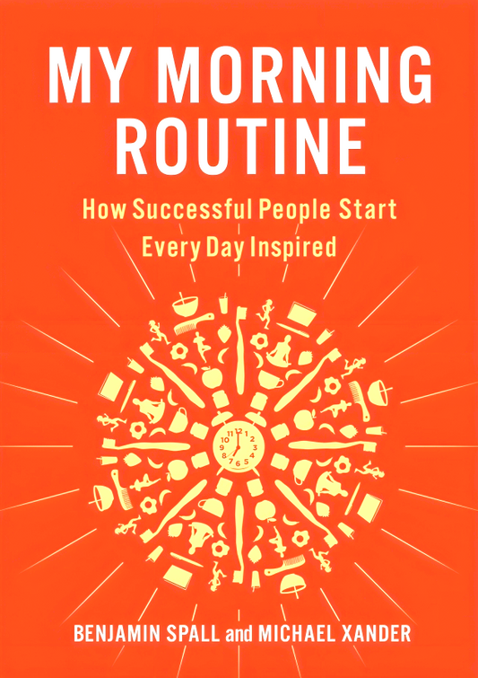 My Morning Routine: How Successful People Start Every Day Inspired