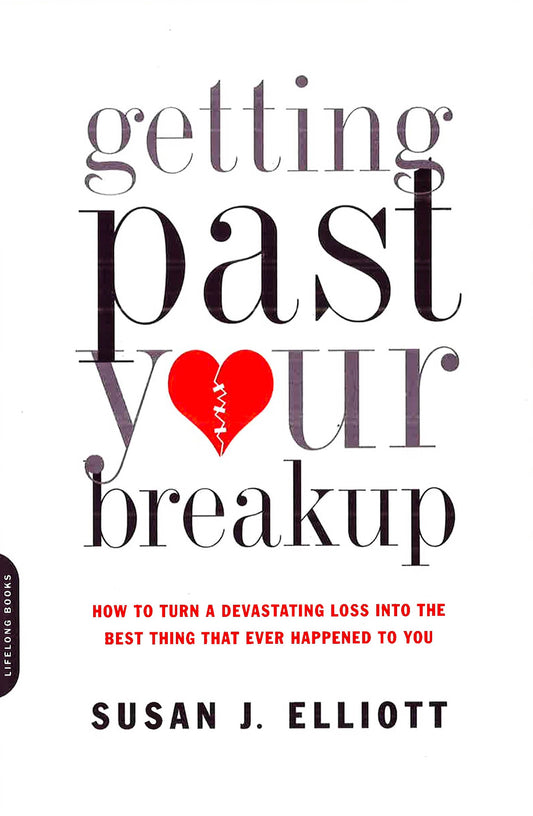 (Original Price RM19.90) Getting Past Your Breakup: How To Turn A Devastating Loss Into The Best Thing That Ever Happened To You
