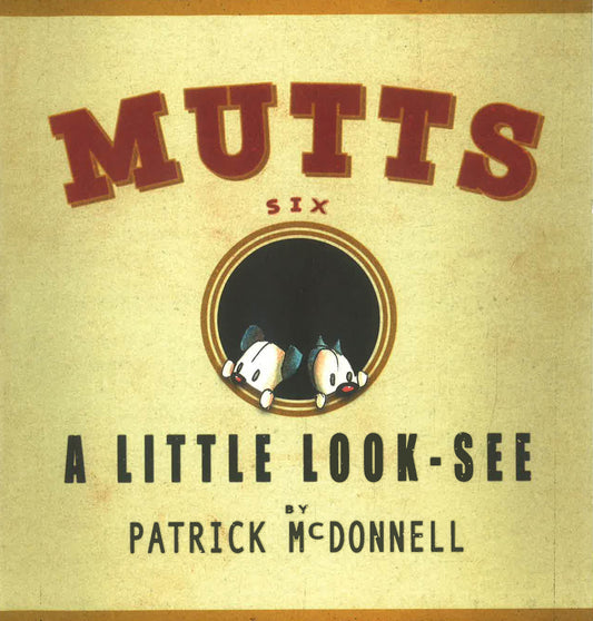 A Little Look-See: Mutts Six