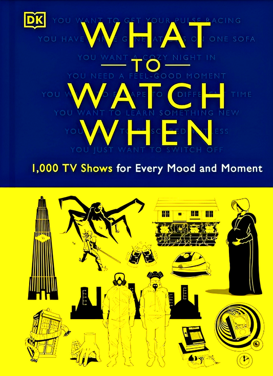 What to Watch When: 1,000 TV Shows for Every Mood and Moment