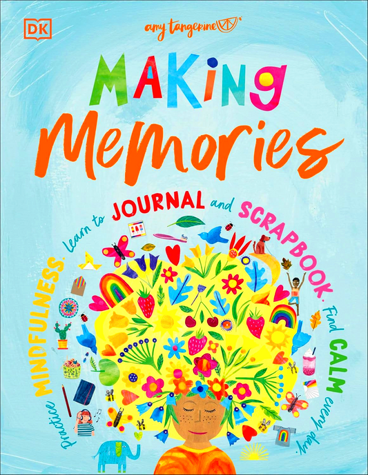 Making Memories: Practice Mindfulness, Learn to Journal and Scrapbook, Find Calm Every Day