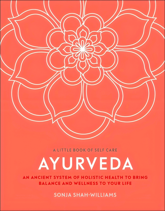 Ayurveda: An ancient system of holistic health to bring balance and wellness to your life