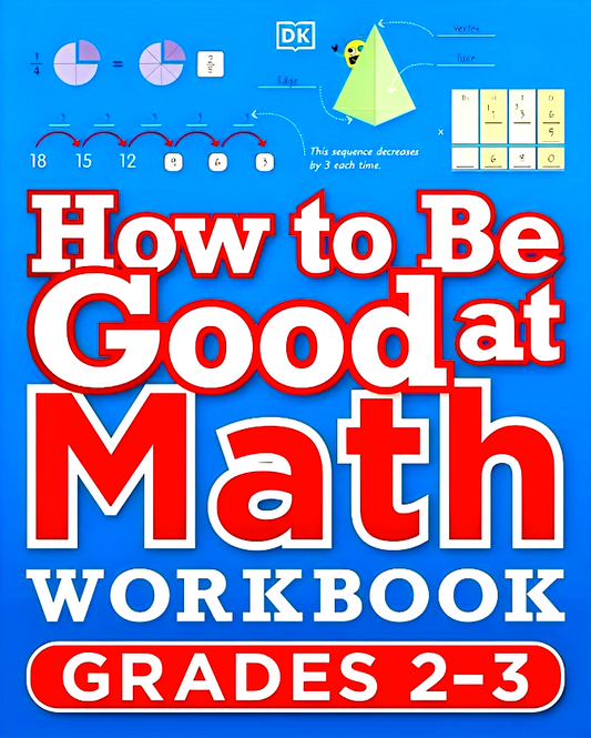How to Be Good at Math Workbook Grades 2-3